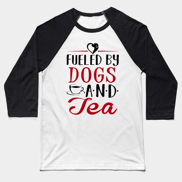 Fueled by Dogs and Tea Baseball T-Shirt by KsuAnn